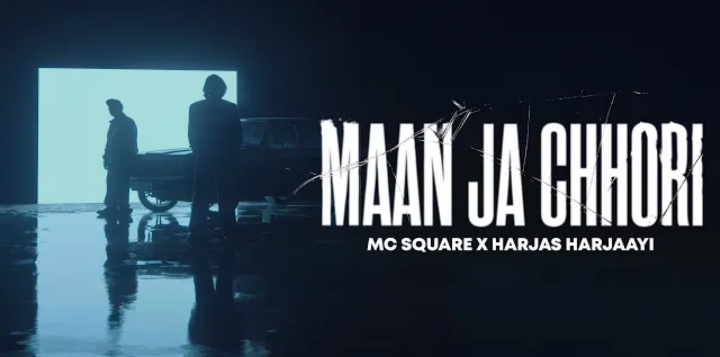 Maan Ja Chhori Lyrics - MC Square & Harjas Harjaayi