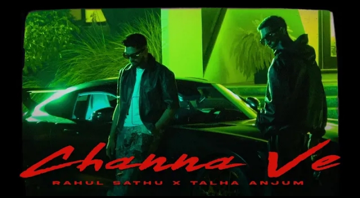 Channa Ve Lyrics - Rahul Sathu & Talha Anjum